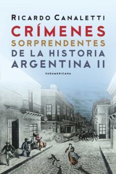 crimenes sorprendentes de la historia argentina 2 (ebook)-ricardo canaletti-9789500755368