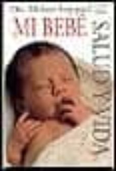 mi bebe: una guia ilustrada del cuidado del bebe durante los impo rtantisimos seis primeros meses de vida-miriam stooppard-9789501521368