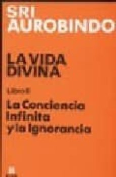 la vida divina (libro ii): la conciencia infinita y la ignorancia (2ª ed.)-9789501700268