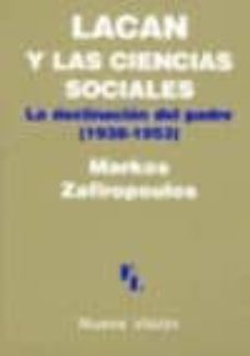 lacan y las ciencias sociales: la declinacion del padre (1938-195 3)-markos zafiropoulos-9789506024468