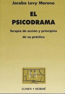 el psicodrama: terapia de accion y principios de su practica-jacobo levy moreno-9789506180768