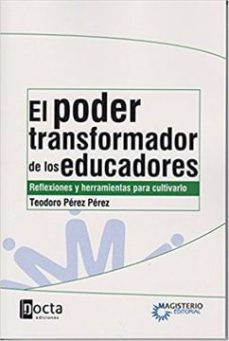 poder transformador de los educadores-teodoro perez-9789582011468