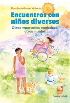 encuentros con niños diversos: otros repertorios semioticos, otros mundos (ebook)-nora lucía gómez victoria-9789585070868