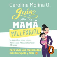 guia para una mama millennial (audiolibro)-carolina molina o.-9789585381568