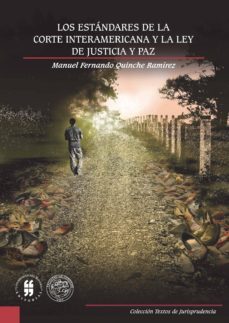 los estándares de la corte interamericana y la ley de justicia y paz (ebook)-manuel fernando quinche ramirez-9789587380668