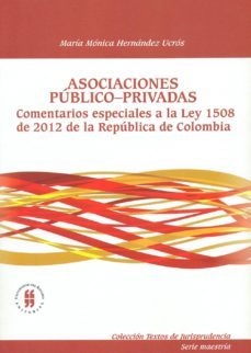 asociaciones publico privadas. comentarios especiales a la ley 1508 de 2012 de la republica de colombia (ebook)-maria monica hernandez ucros-9789587384468