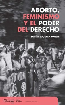 aborto, feminismo y el poder del derecho (ebook)-maría eugenia monte-9789587989168