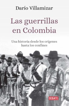 las guerrillas en colombia: una historia desde los origenes hasta los confines-9789588931968