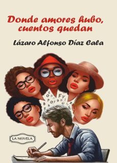 donde amores hubo cuentos quedan (ebook)-lázaro alfonso díaz cala-9789591027368