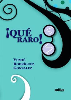 ¡que raro! (ebook)-yumié rodríguez gonzález-9789597276968
