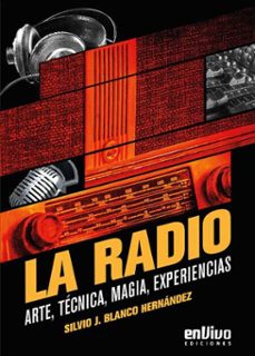 la radio. arte, tecnica, magia, experiencias (ebook)-silvio j. blanco hernández-9789597279068