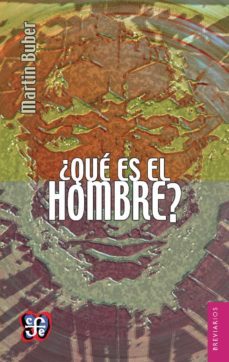¿que es el hombre?-martin buber-9789681602468