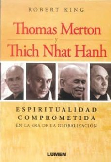 thomas merton y thich nhat hanh: espiritualidad comprometida en l a era de la globalizacion-robert king-9789870008668