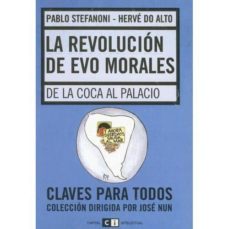 la revolucion de evo morales: de la coca al palacio-pablo stefanoni-herve do alto-9789871181568