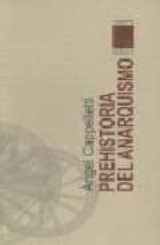 prehistoria del anarquismo-angel cappelletti-9789871300068