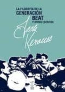 la filosofia de la generacion beat y otros escritos-jack kerouac-9789871622368