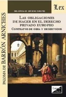 las obligaciones de hacer en el derecho privado europeo: contratos de obra y servicio-paloma de barron arniches-9789875722668