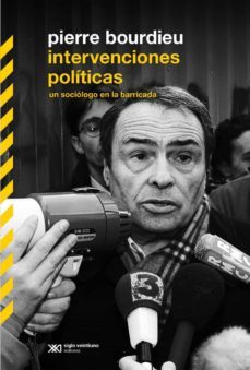 intervenciones politicas: un sociologo en la barricada (ebook)-pierre bourdieu-9789876295468