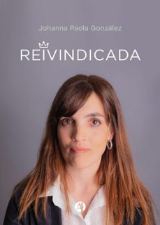 reivindicada (ebook)-johanna paola gonzález-9789878748368