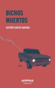 bichos muertos (ebook)-gustavo garcia garabal-9789878924168
