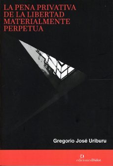 pena privativa de la libertad materialmente perpetua-gregorio jose uriburu-9789878949468