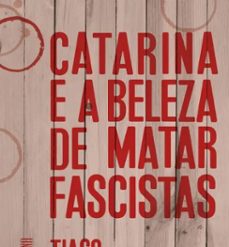 catarina e a beleza de matar fascistas-tiago rodrigues-9789896718268