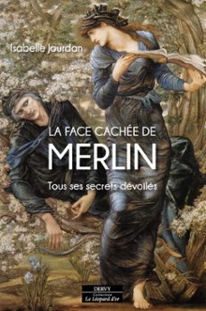 la face cachee de merlin - tous ses secrets devoiles (ebook)-isabelle jourdan-9791024221168
