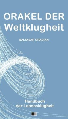orakel der weltklugheit : handbuch der lebensklugheit (ebook)-baltasar gracian-9791029900068