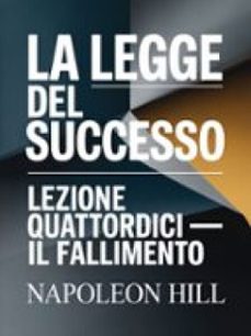 la legge del successo lezione quattordici  il fallimento (tradotto) (ebook)-napoleon hill-9791224406068