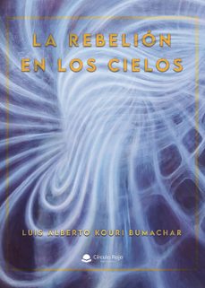 la rebelion en los cielos-luis alberto kouri bumachar-9791370164768