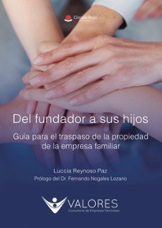 del fundador a sus hijos. guia para el traspaso de la propiedad d e la empresa familiar-luccia reynoso paz-9791370235468