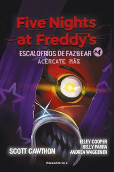 five nights at freddy s  escalofríos de fazbear 4 - acercate más-scott cawthon-9791387517168
