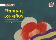 coleccion mientras los niños (1.duermen, 2.juegan, 3.crecen)-carola santamarina-sara iglesias vazquez-9791387558468