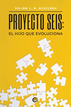 proyecto seis: el hijo que evoluciona-julian l. r. aguilera-9791387895068