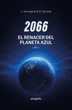 2066: el renacer del planeta azul. libro i-j. sanmiguel-d. estrada-9791388117268