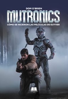 mutronics. como se hicieron las peliculas de guyver-dom o`brien-9791399212068