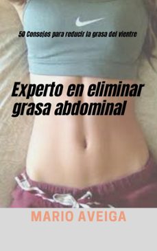 EXPERTO EN ELIMINAR GRASA ABDOMINAL Casa del Libro