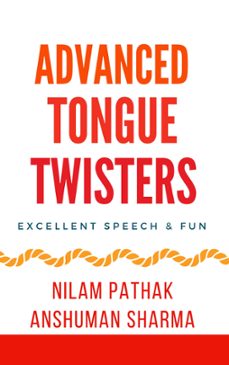 advanced tongue twisters- excellent speech &amp; fun-anshuman sharma-nilam pathak-9798223026068