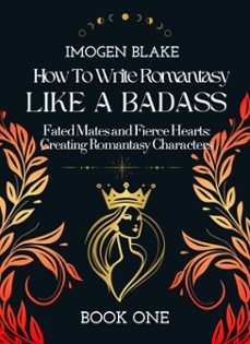 write romantasy like a badass fated mates and fierce hearts: creating romantasy characters (ebook)-imogen blake-9798224031368