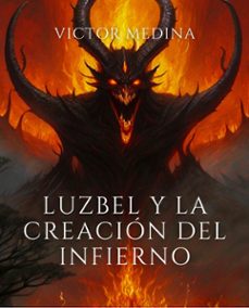 luzbel y la creacion del infierno (ebook)-victor medina-9798224706068