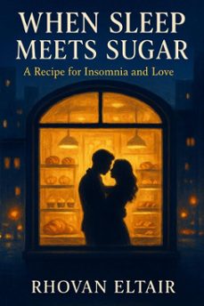 when sleep meets sugar: a recipe for insomnia and love-rhovan eltair-9798230685968