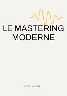 le mastering moderne (ebook)-cédric antonelli-9798231078868