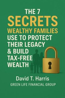 the 7 secrets  wealthy families use to protect their  legacy &amp; build tax-free wealth (ebook)-david harris-9798231112968
