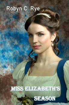 miss elizabeth's season (ebook)-robyn c rye-9798232077068