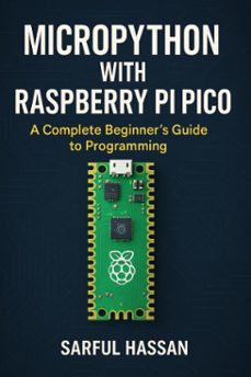 micropython with raspberry pi pico a complete beginners guide to programming (ebook)-sarful hassan-9798232238568