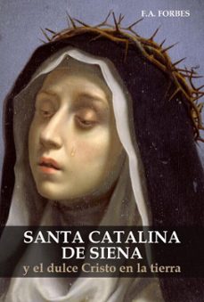santa catalina y el dulce cristo en la tierra (ebook)-f.a. forbes-9798232650568
