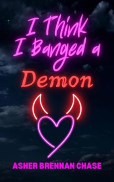 i think i banged a demon (ebook)-asher brennan chase-9798233178368