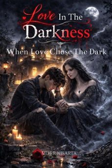 love in the darkness (ebook)-mihir nisarta-9798233323768