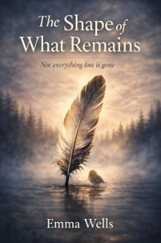 the shape of what remains (ebook)-emma wells-9798233333668