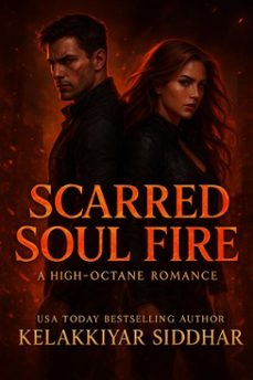 scarred soul fire: a high-octane romance (ebook)-kelakkiyar siddhar-9798233407468